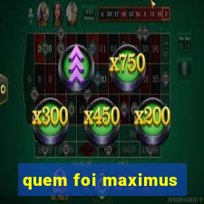 quem foi maximus